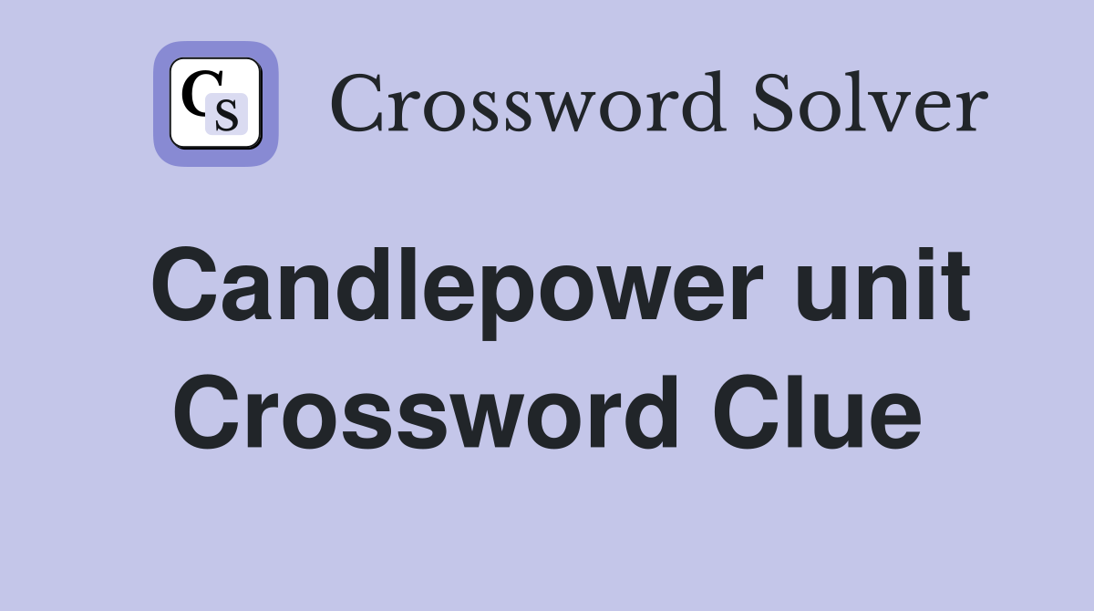 Candlepower unit Crossword Clue
