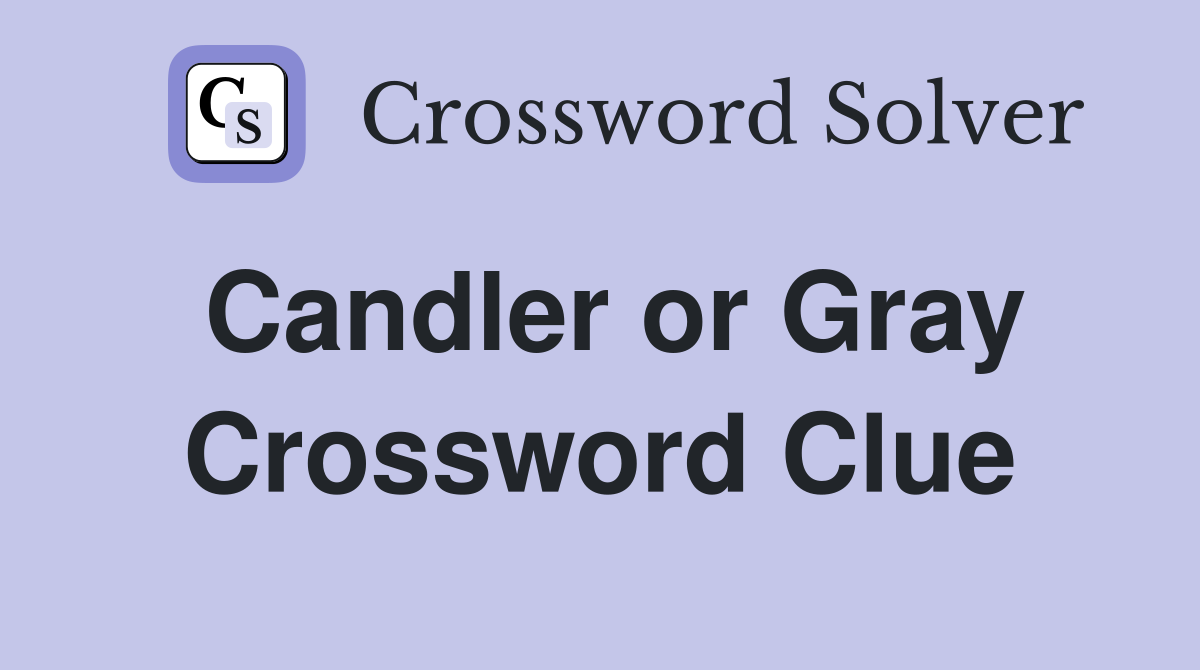 Candler or Gray Crossword Clue