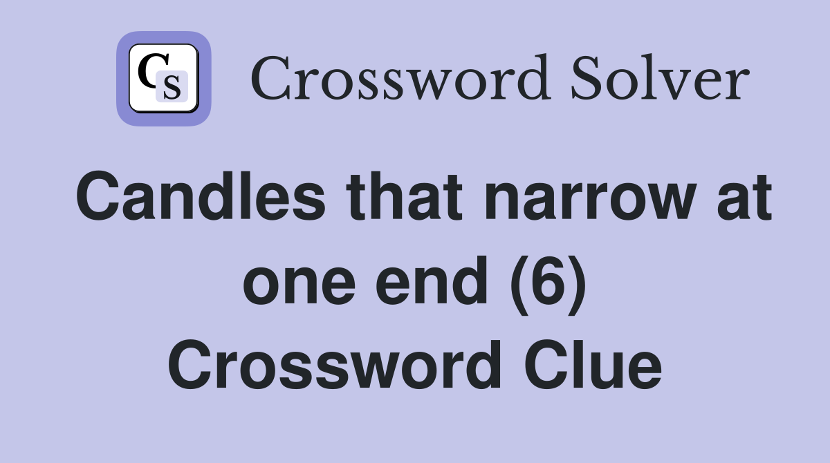 Candles that narrow at one end (6) Crossword Clue
