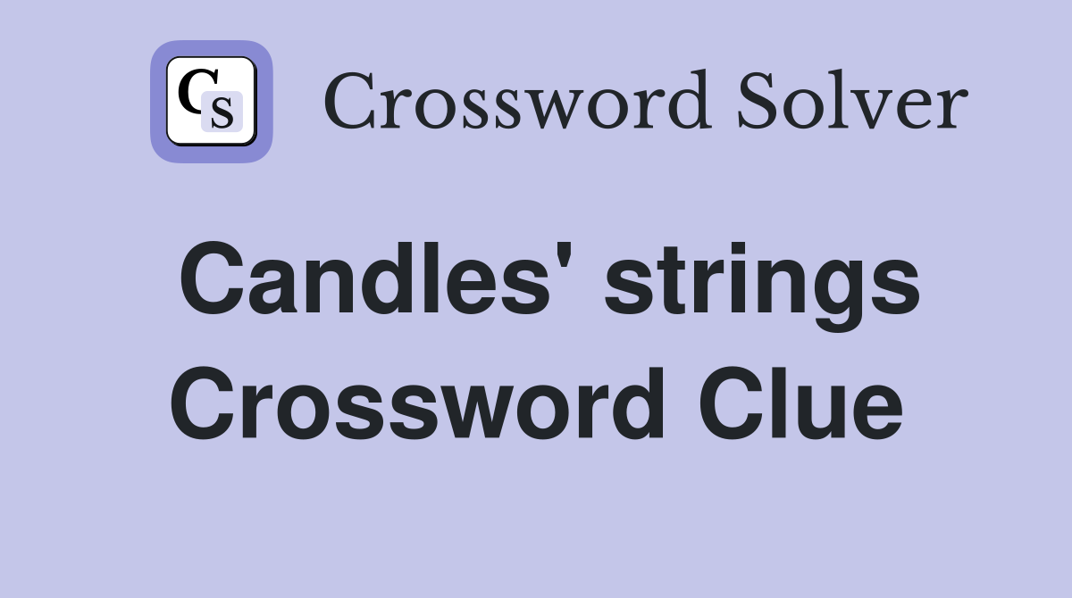 Candles' strings Crossword Clue