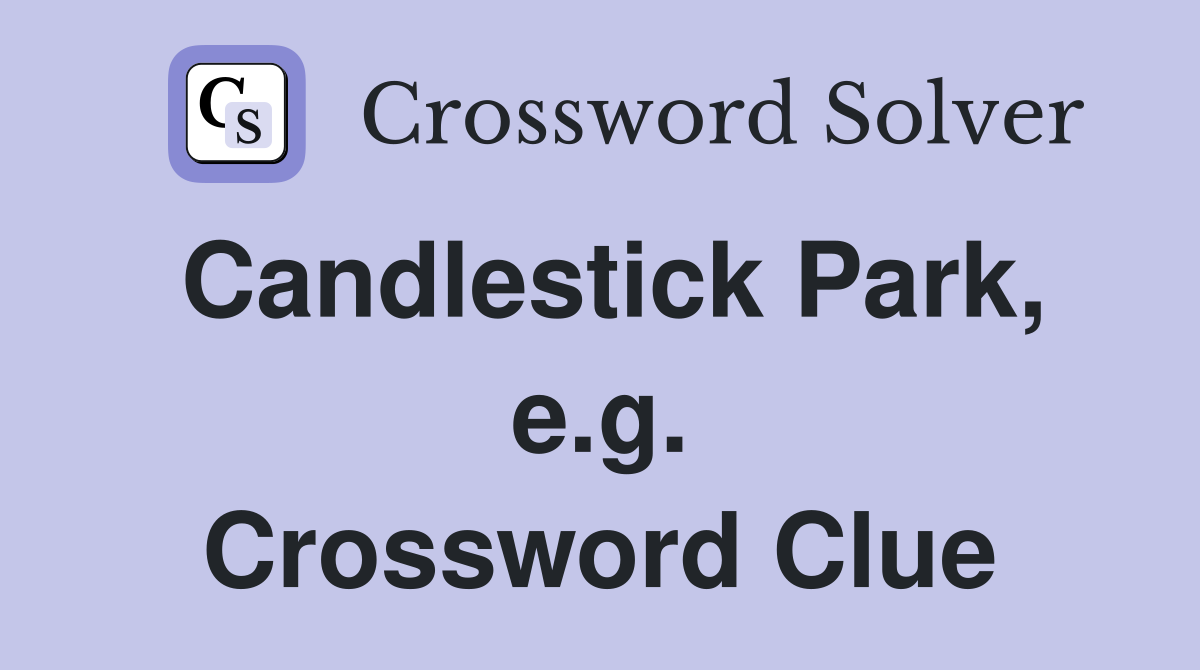 Candlestick Park, e.g. Crossword Clue
