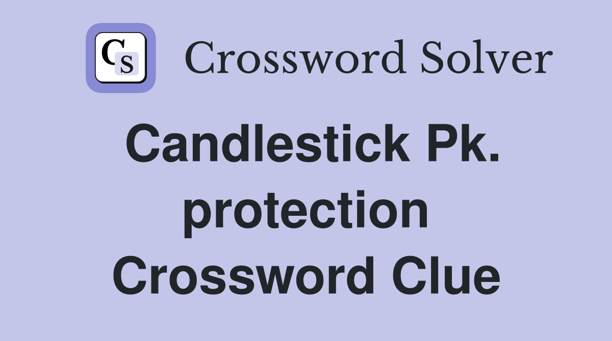 Candlestick Pk. protection Crossword Clue
