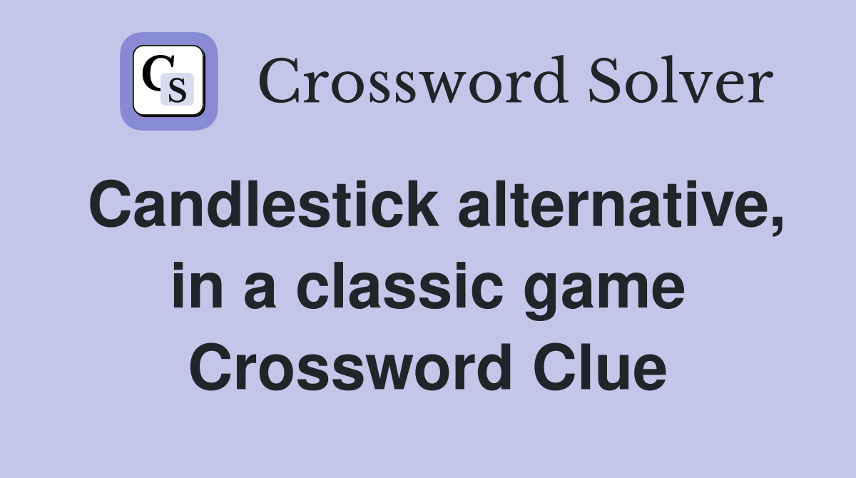 Candlestick alternative, in a classic game Crossword Clue