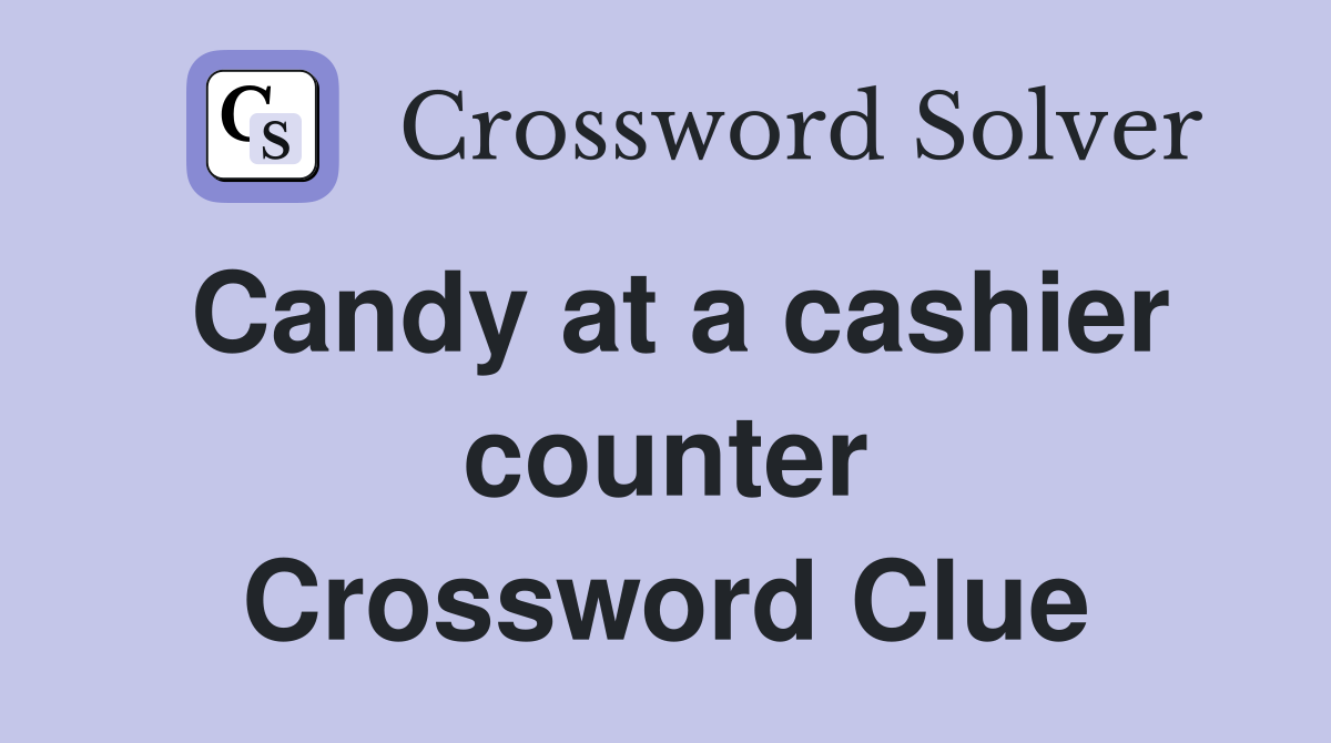 Candy at a cashier counter Crossword Clue