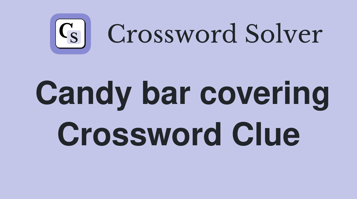 Candy bar covering Crossword Clue
