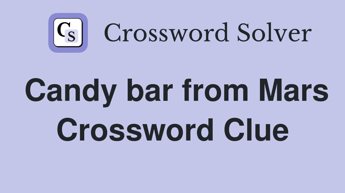 Candy bar from Mars Crossword Clue