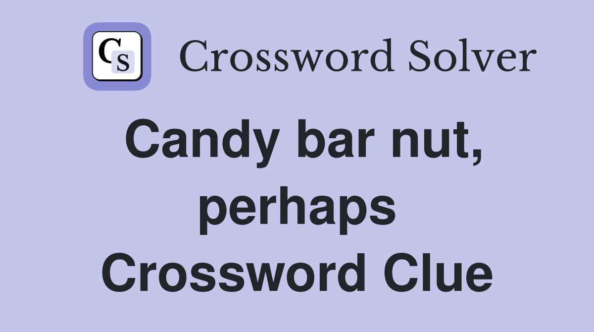 Candy bar nut, perhaps Crossword Clue