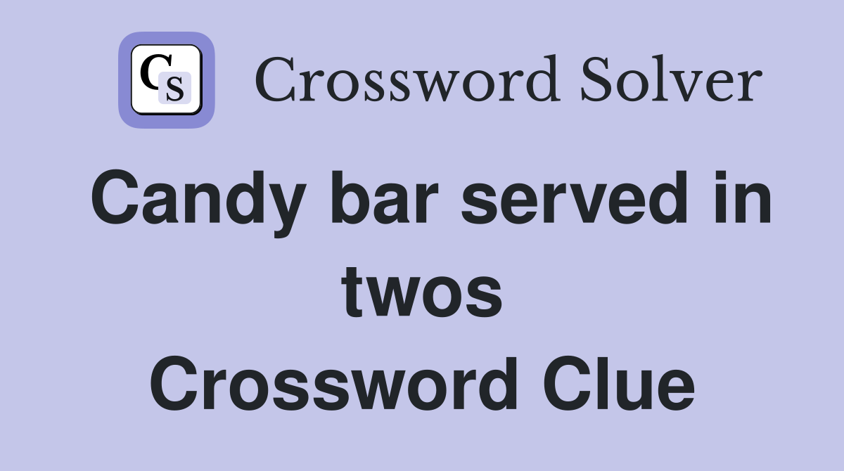 Candy bar served in twos Crossword Clue