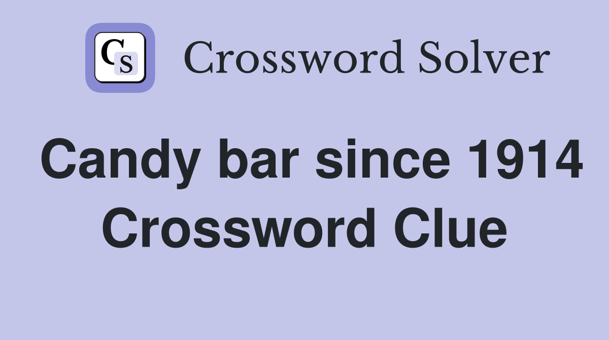 Candy bar since 1914 Crossword Clue