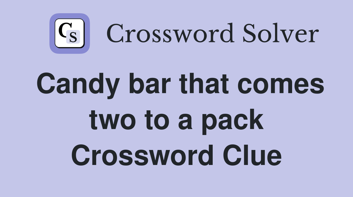 Candy bar that comes two to a pack Crossword Clue