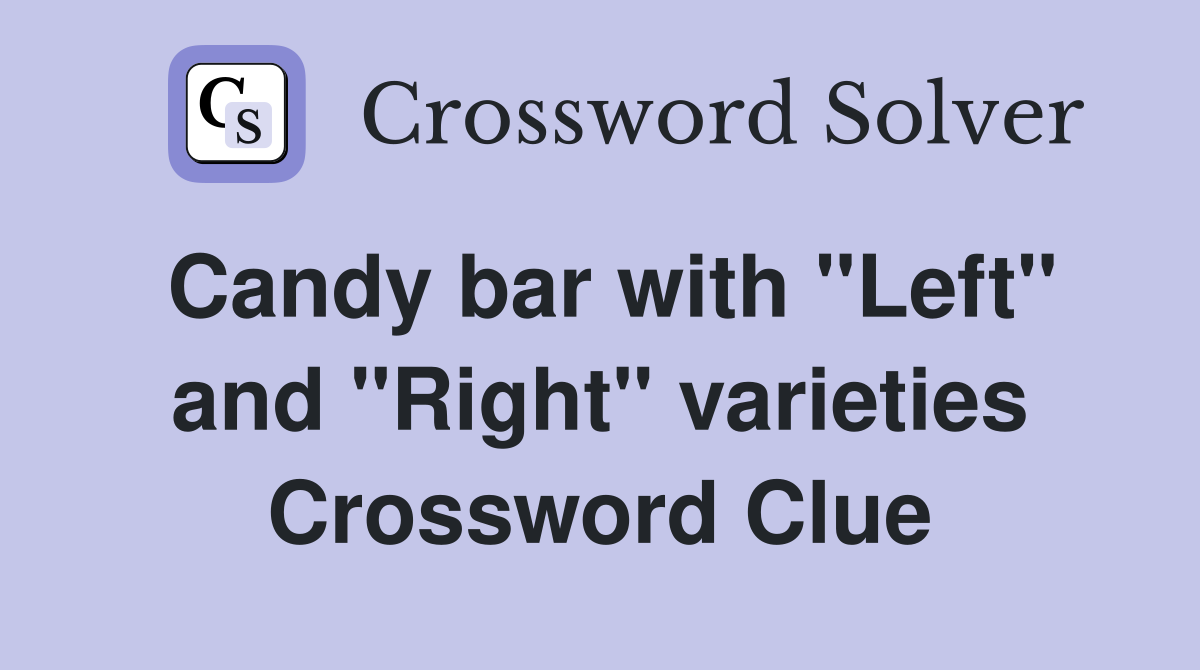 Candy bar with "Left" and "Right" varieties Crossword Clue