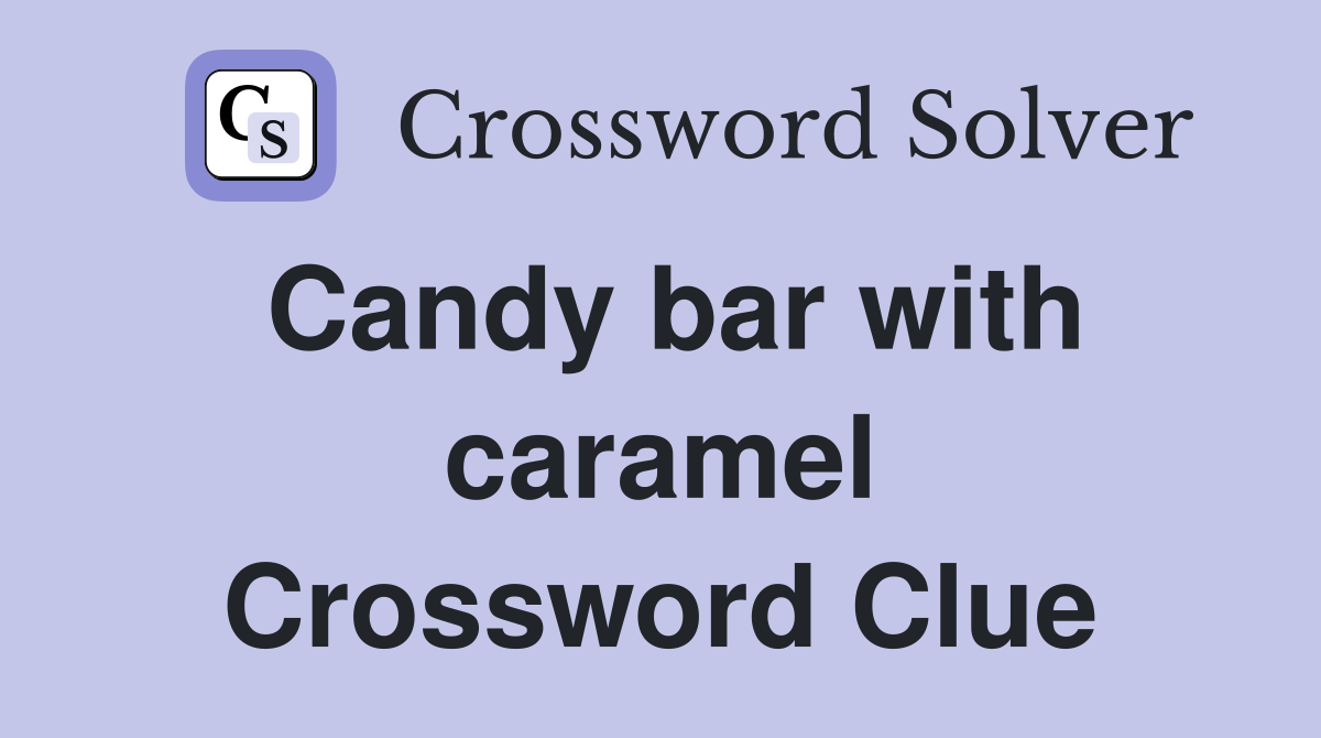 Candy bar with caramel Crossword Clue