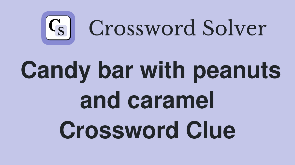 Candy bar with peanuts and caramel Crossword Clue
