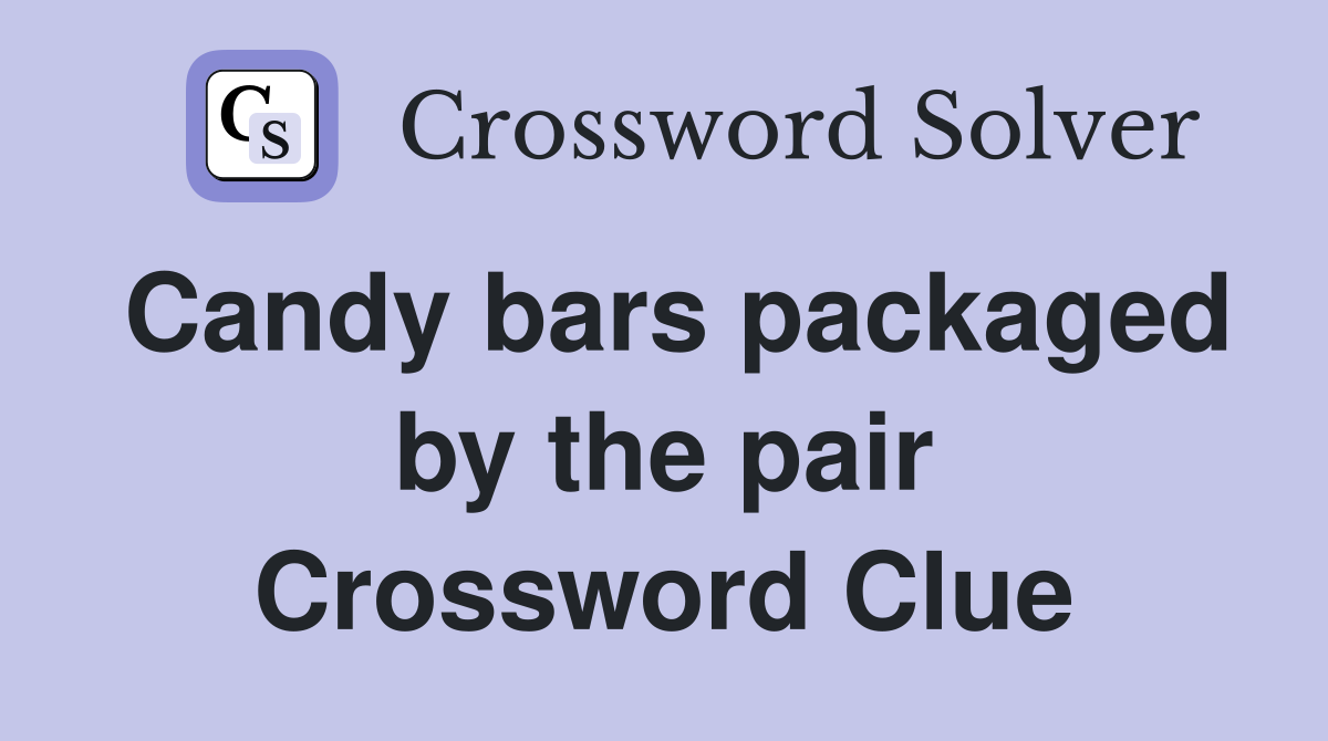 Candy bars packaged by the pair Crossword Clue