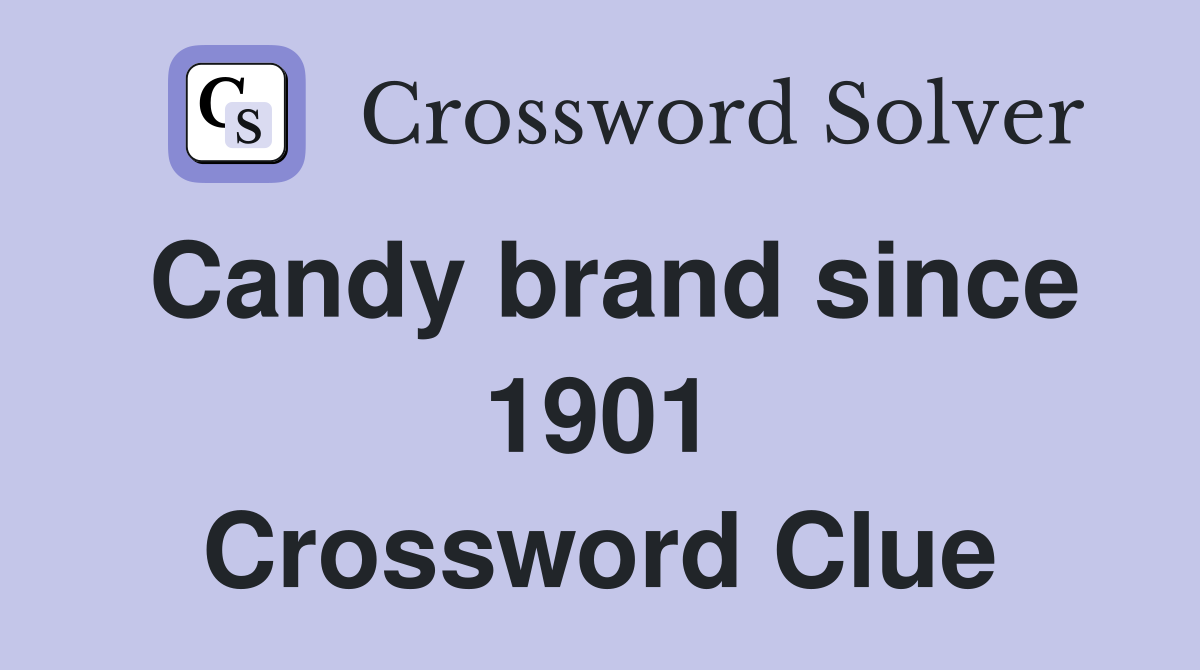 Candy brand since 1901 Crossword Clue