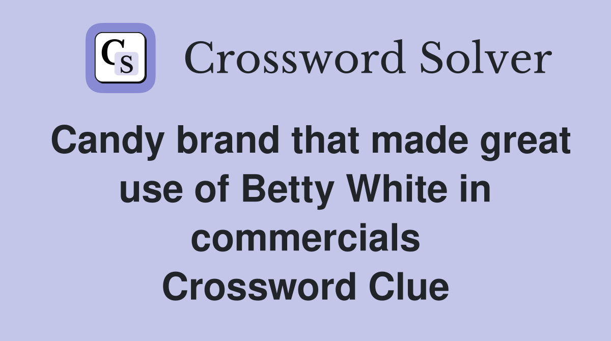 Candy brand that made great use of Betty White in commercials Crossword Clue