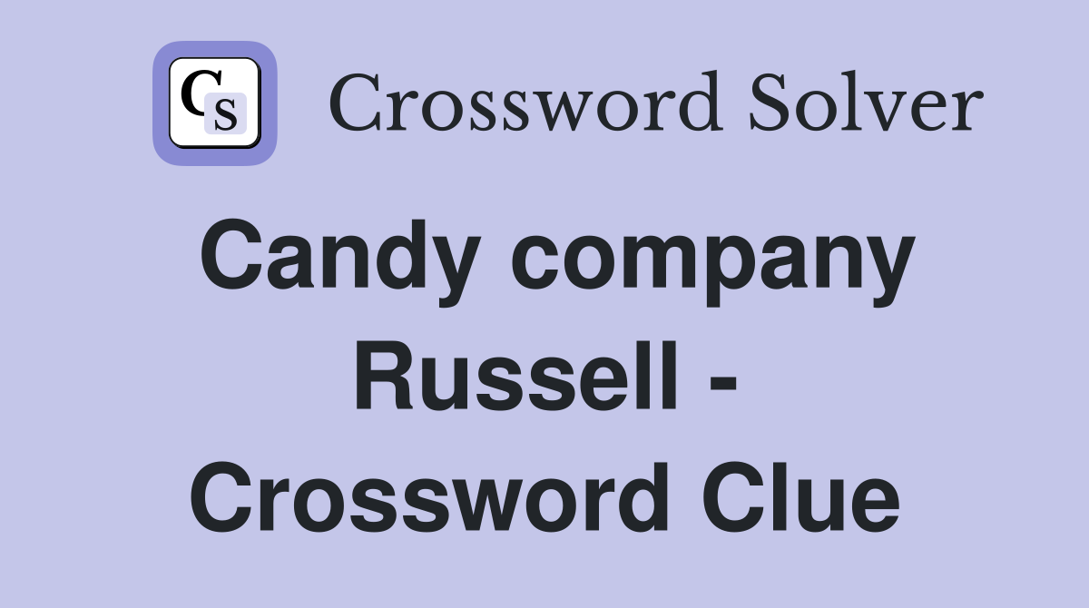 Candy company Russell - Crossword Clue