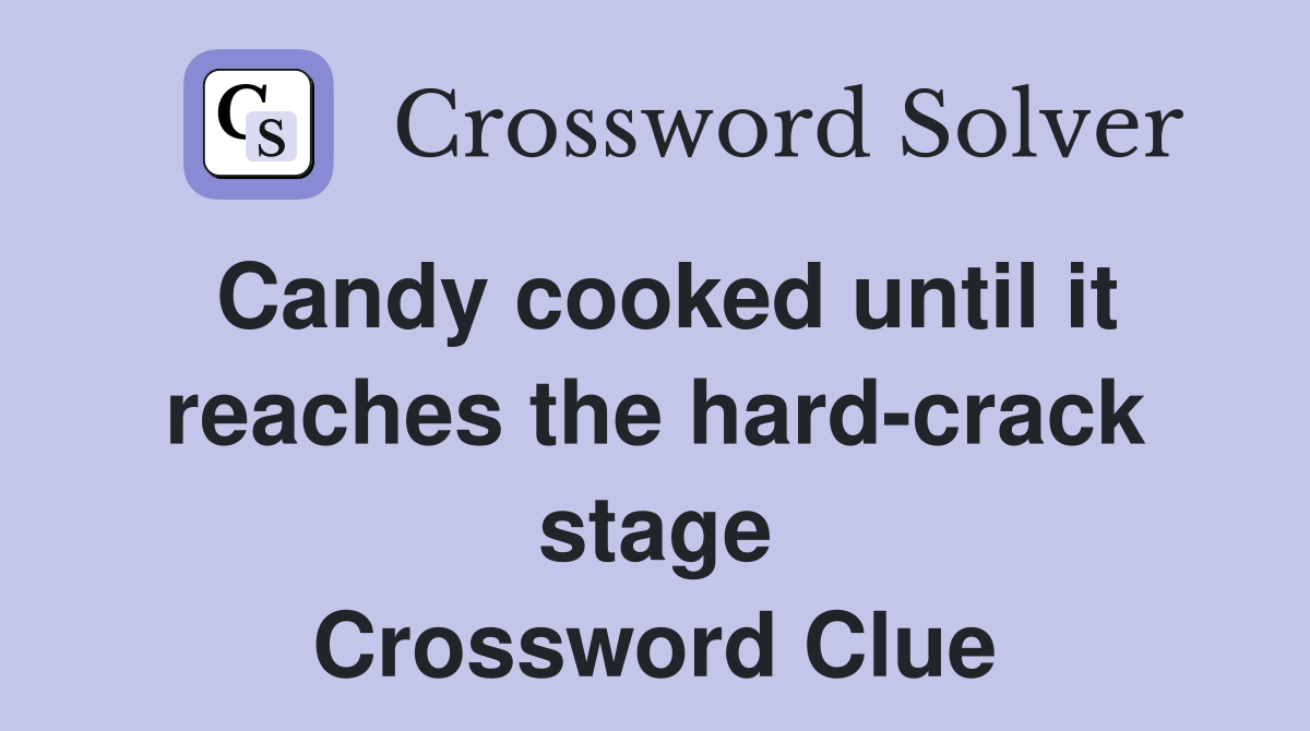 Candy cooked until it reaches the hard-crack stage Crossword Clue