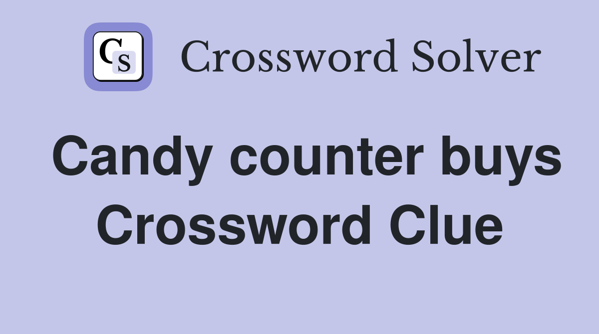 Candy counter buys Crossword Clue