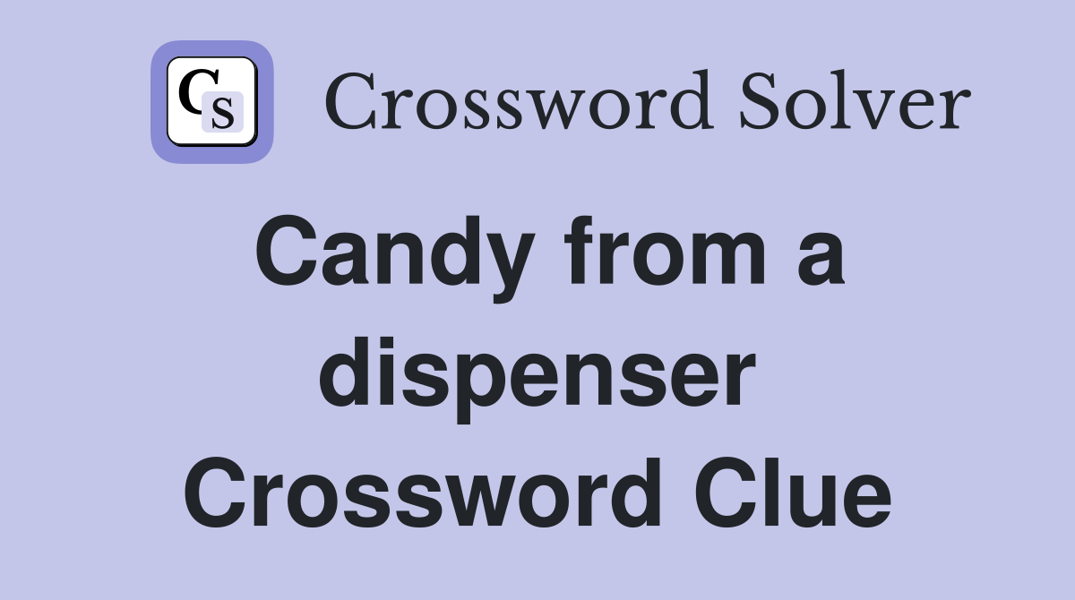 Candy from a dispenser Crossword Clue