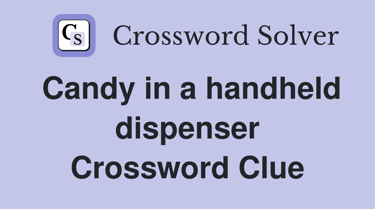 Candy in a handheld dispenser Crossword Clue