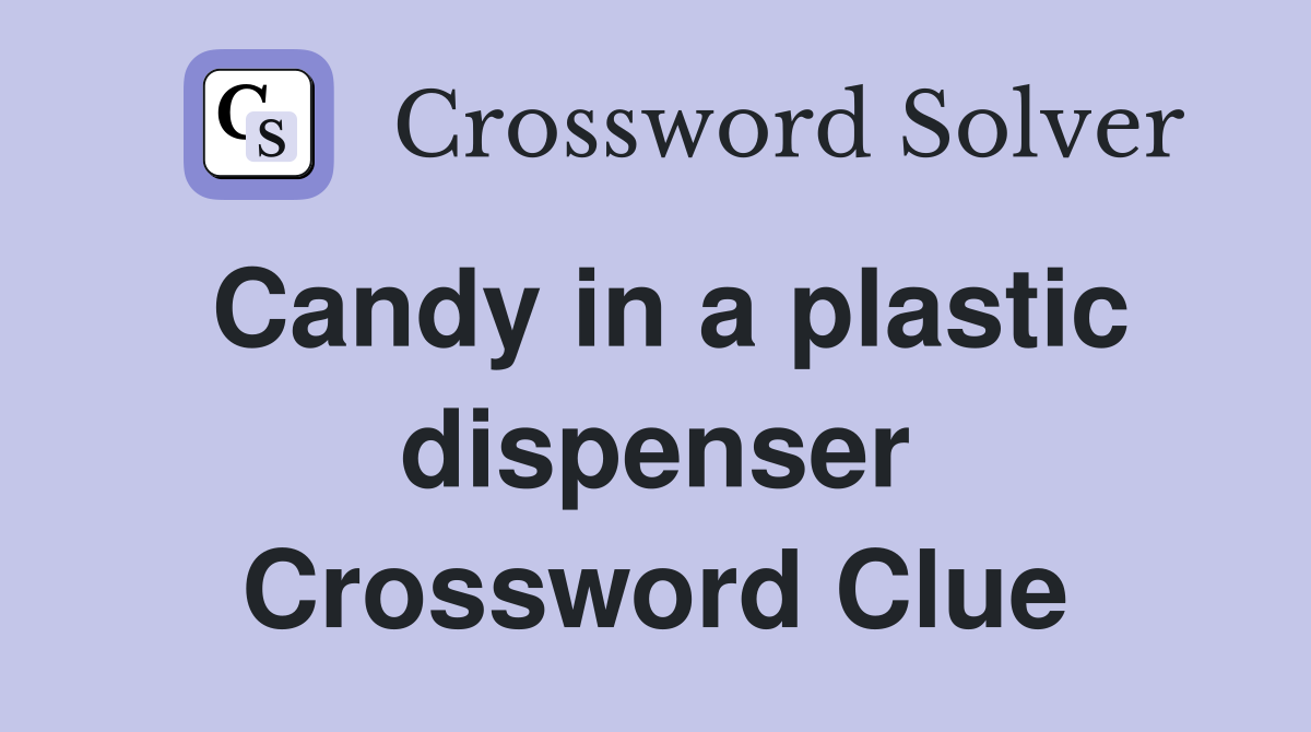 Candy in a plastic dispenser Crossword Clue