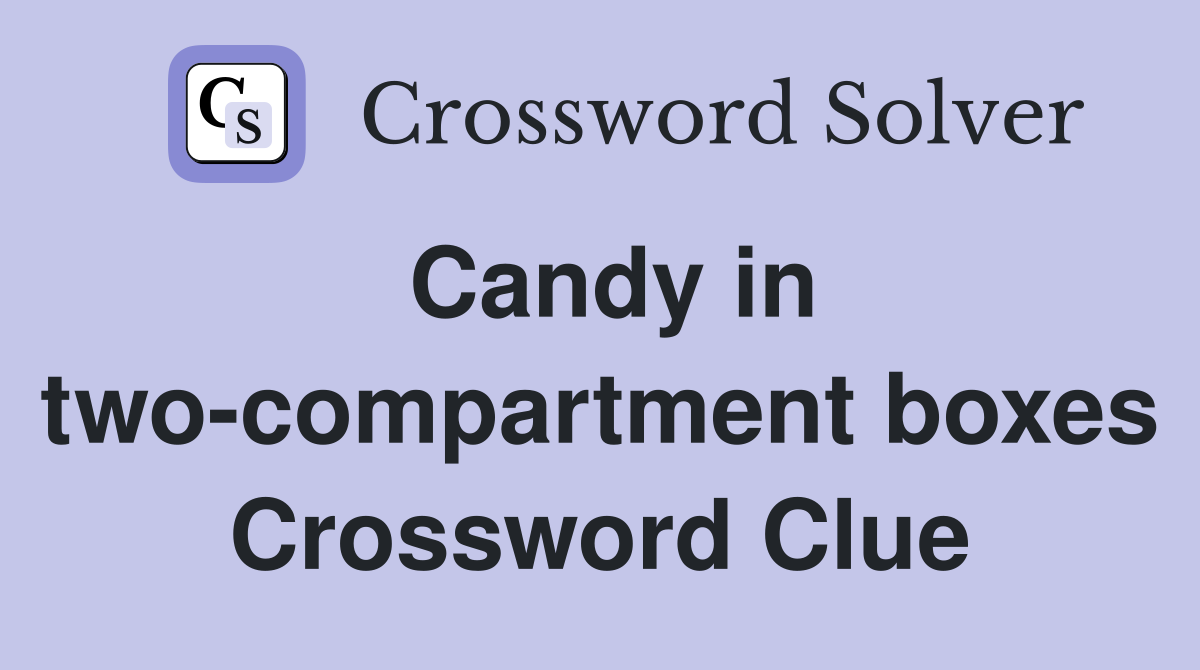 Candy in two-compartment boxes Crossword Clue