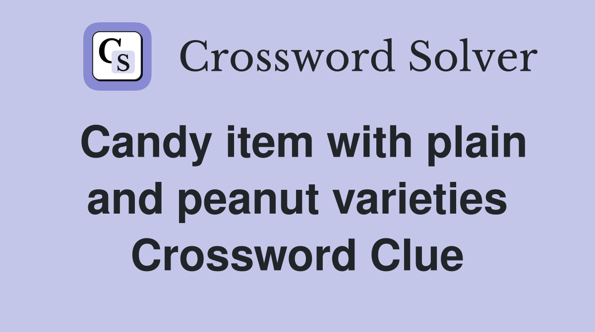 Candy item with plain and peanut varieties Crossword Clue