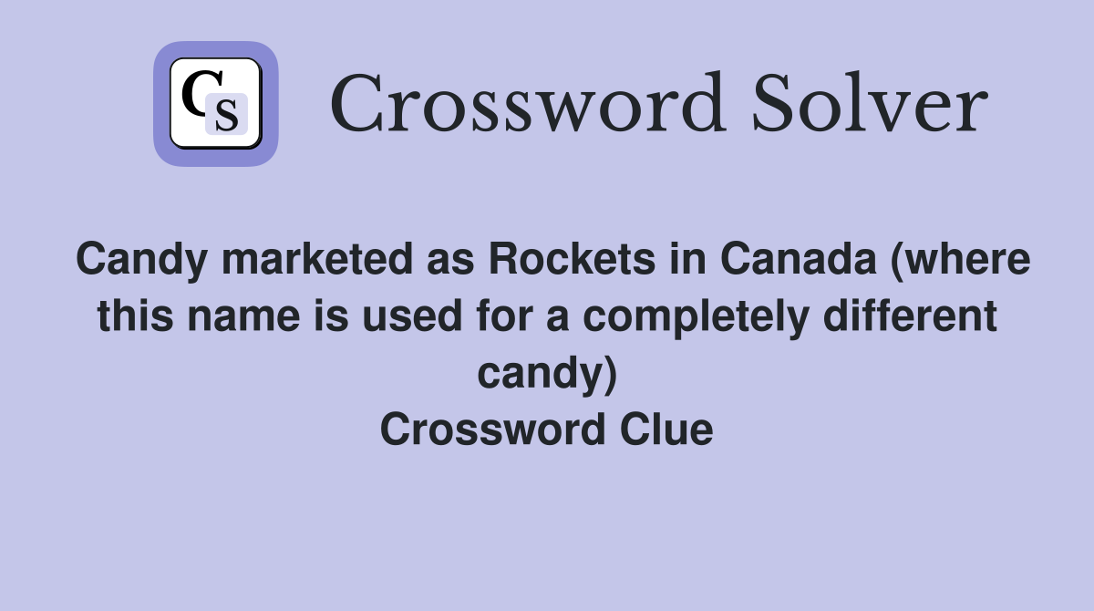 Candy marketed as Rockets in Canada (where this name is used for a completely different candy) Crossword Clue