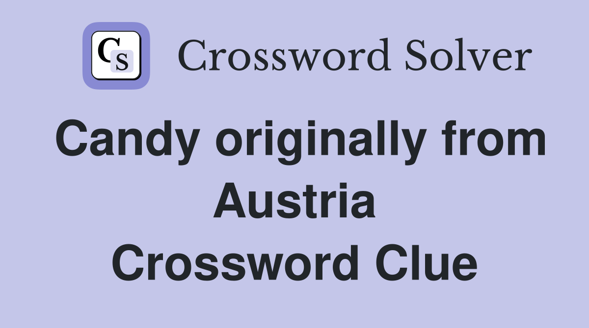 Candy originally from Austria Crossword Clue