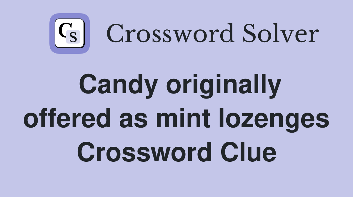 Candy originally offered as mint lozenges Crossword Clue