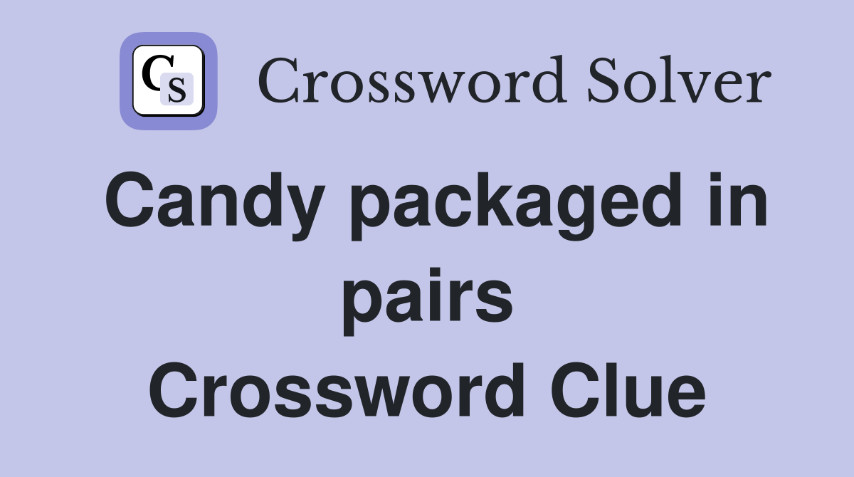 Candy packaged in pairs Crossword Clue