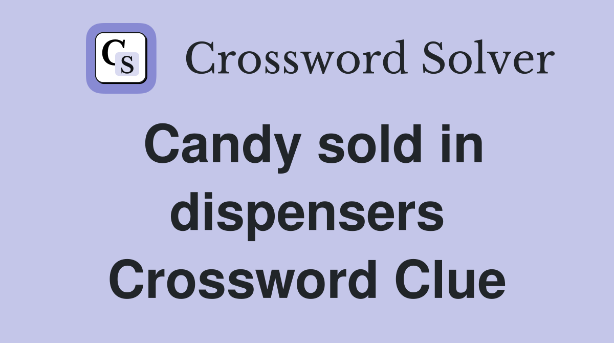 Candy sold in dispensers Crossword Clue