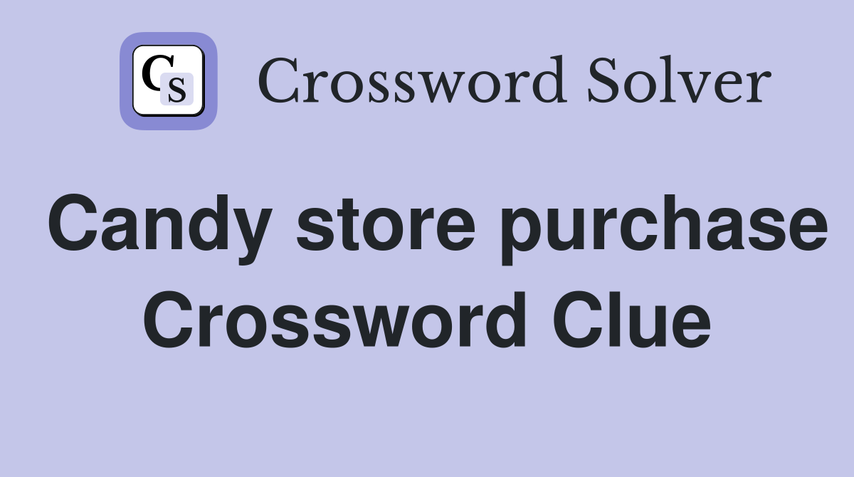 Candy store purchase Crossword Clue