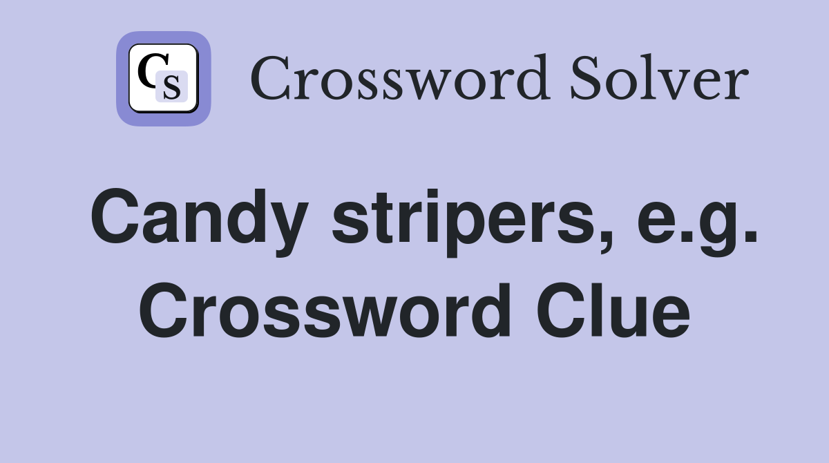 Candy stripers, e.g. Crossword Clue