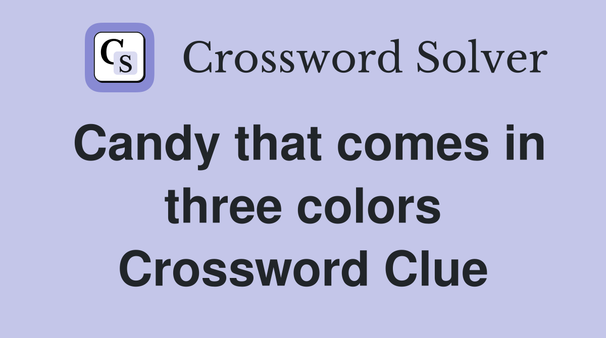 Candy that comes in three colors Crossword Clue