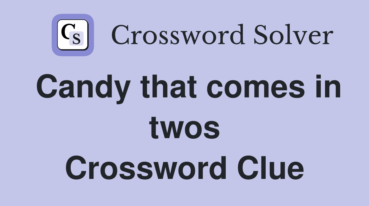 Candy that comes in twos Crossword Clue