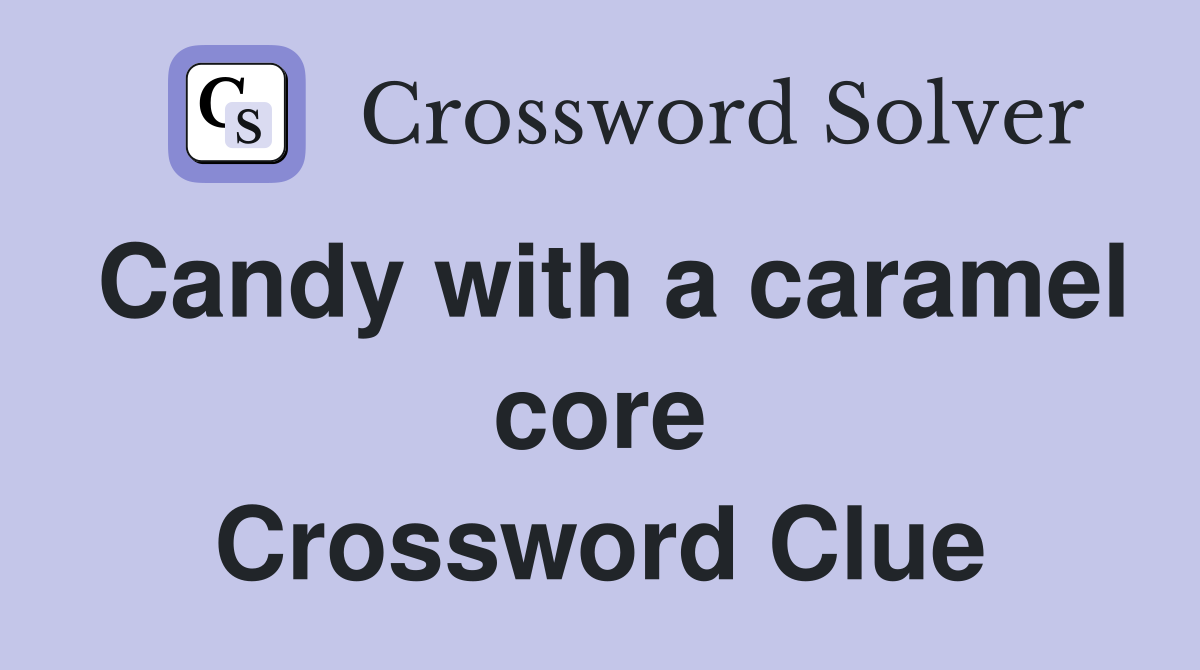 Candy with a caramel core Crossword Clue
