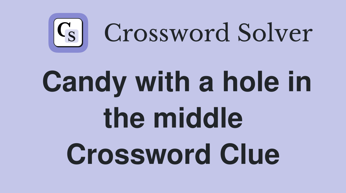 Candy with a hole in the middle Crossword Clue