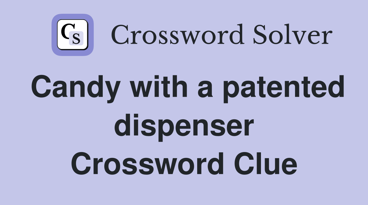 Candy with a patented dispenser Crossword Clue