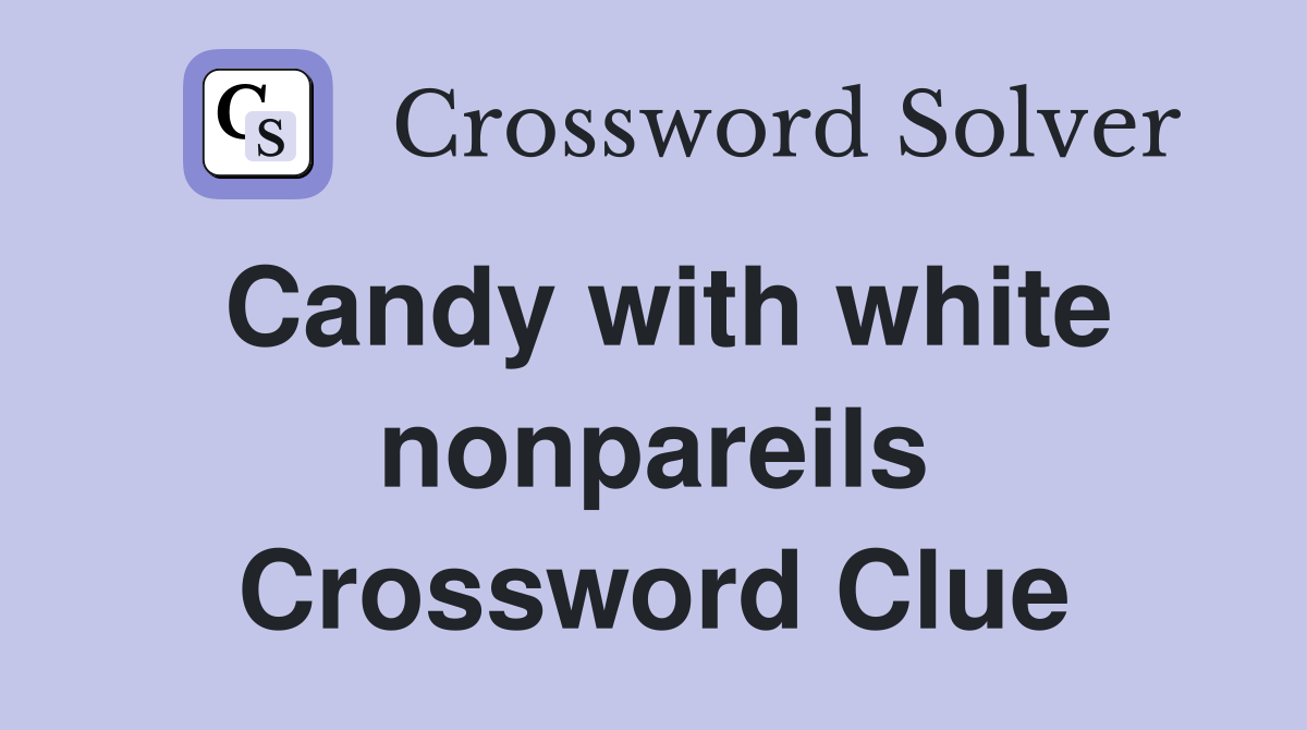 Candy with white nonpareils Crossword Clue