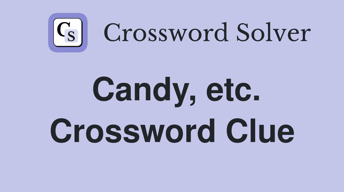 Candy, etc. Crossword Clue