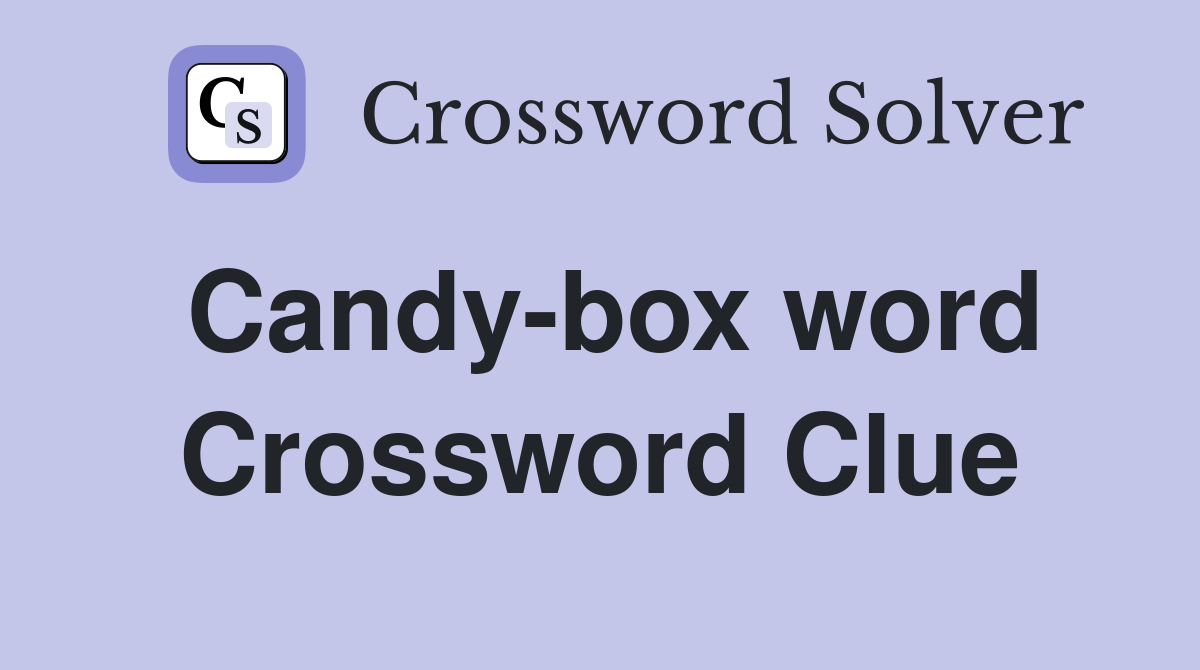 Candy-box word Crossword Clue