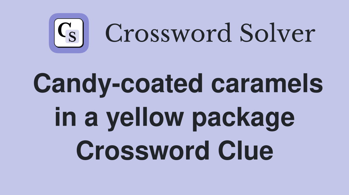 Candy-coated caramels in a yellow package Crossword Clue