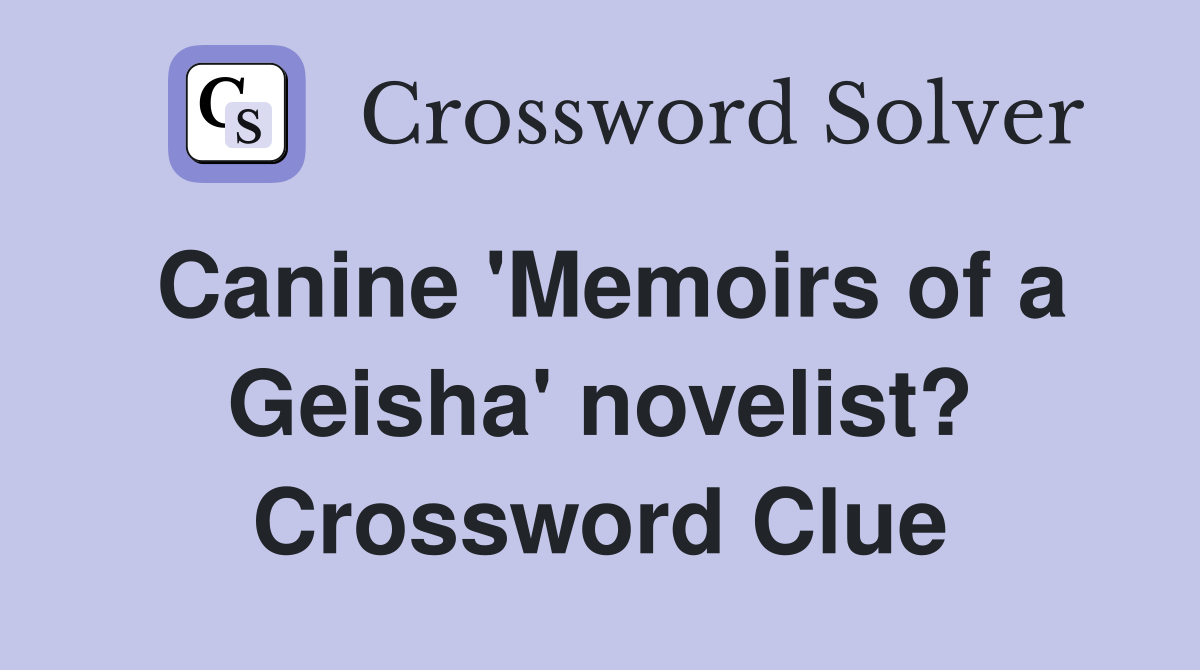Canine 'Memoirs of a Geisha' novelist? Crossword Clue