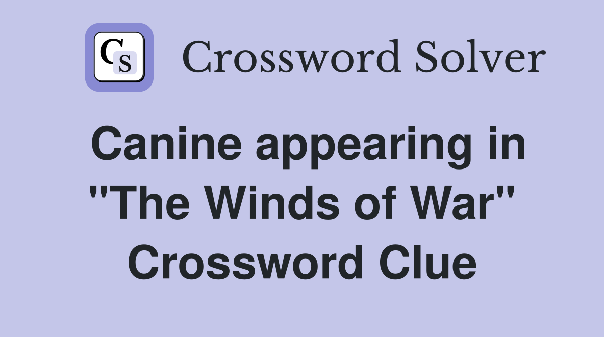 Canine appearing in "The Winds of War" Crossword Clue