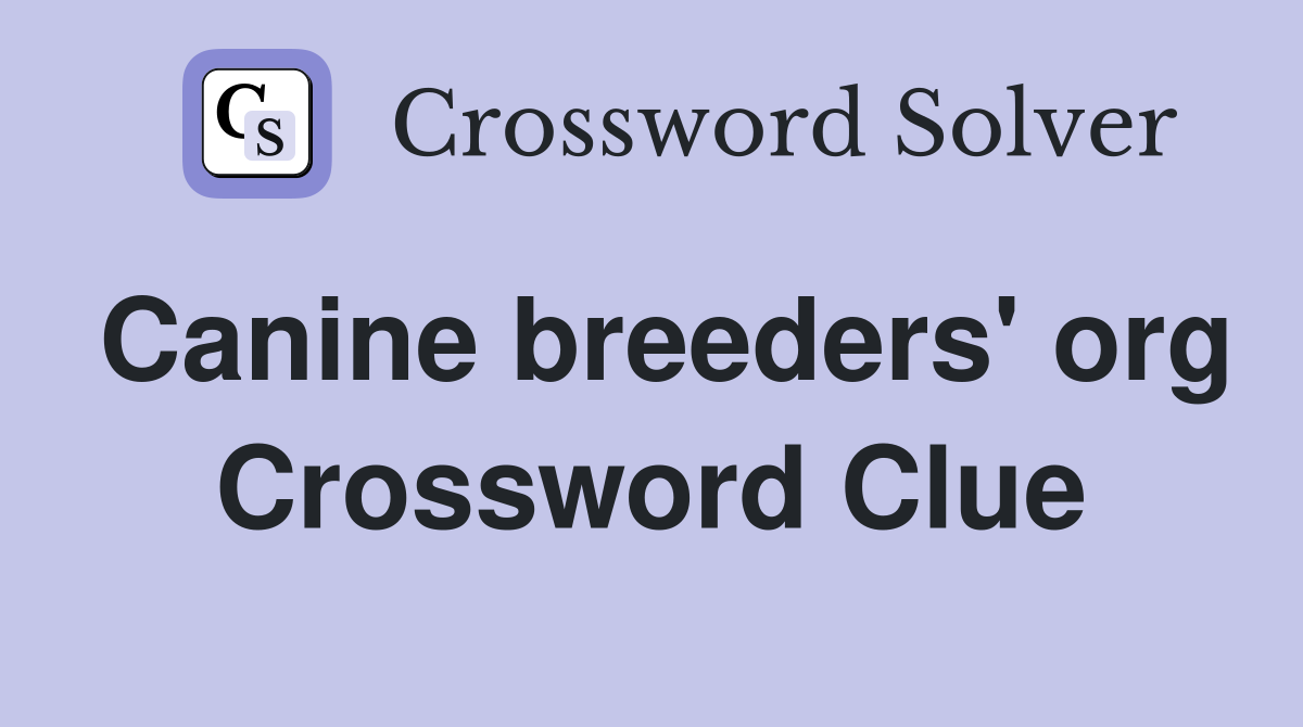 Canine breeders' org Crossword Clue