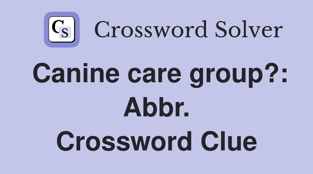 Canine care group?: Abbr. Crossword Clue