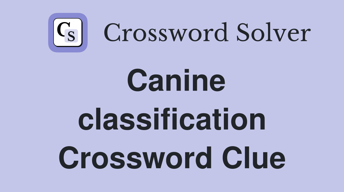 Canine classification Crossword Clue