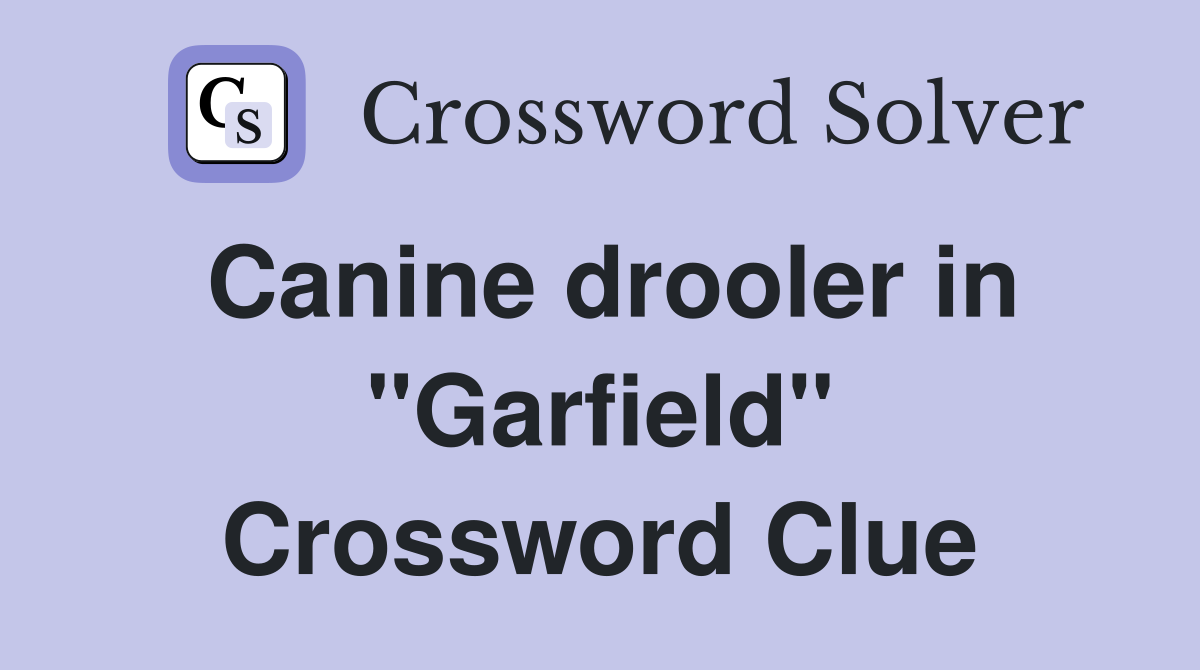 Canine drooler in "Garfield" Crossword Clue
